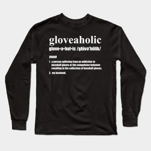 Gloveaholic By Defintion - Husband (white text) T-Shirt Long Sleeve T-Shirt